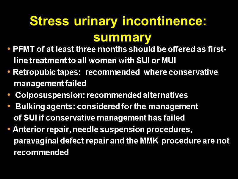 Stress urinary incontinence: summary  PFMT of at least three months should be offered